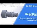 Tech Tip: How to Use Prime Turning in CAMWorks
