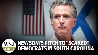 Gavin Newsom's Pitch to 'Scared' Democrats in South Carolina