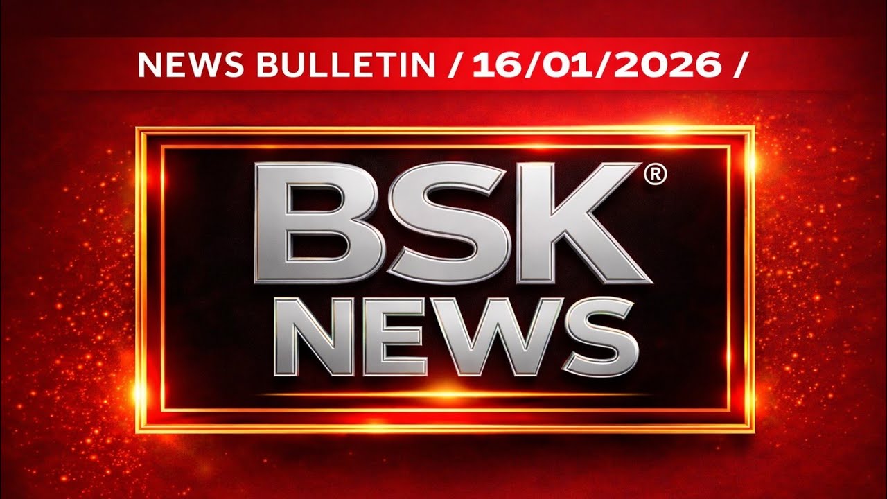 BSK News Daily Bulletin | January 16, 2026