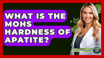 What Is The Mohs Hardness Of Apatite? - Earth Science Answers