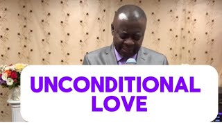 UNCONDITIONAL LOVE. APOSTLE REV. DR. ANDREW ANKAMAH 