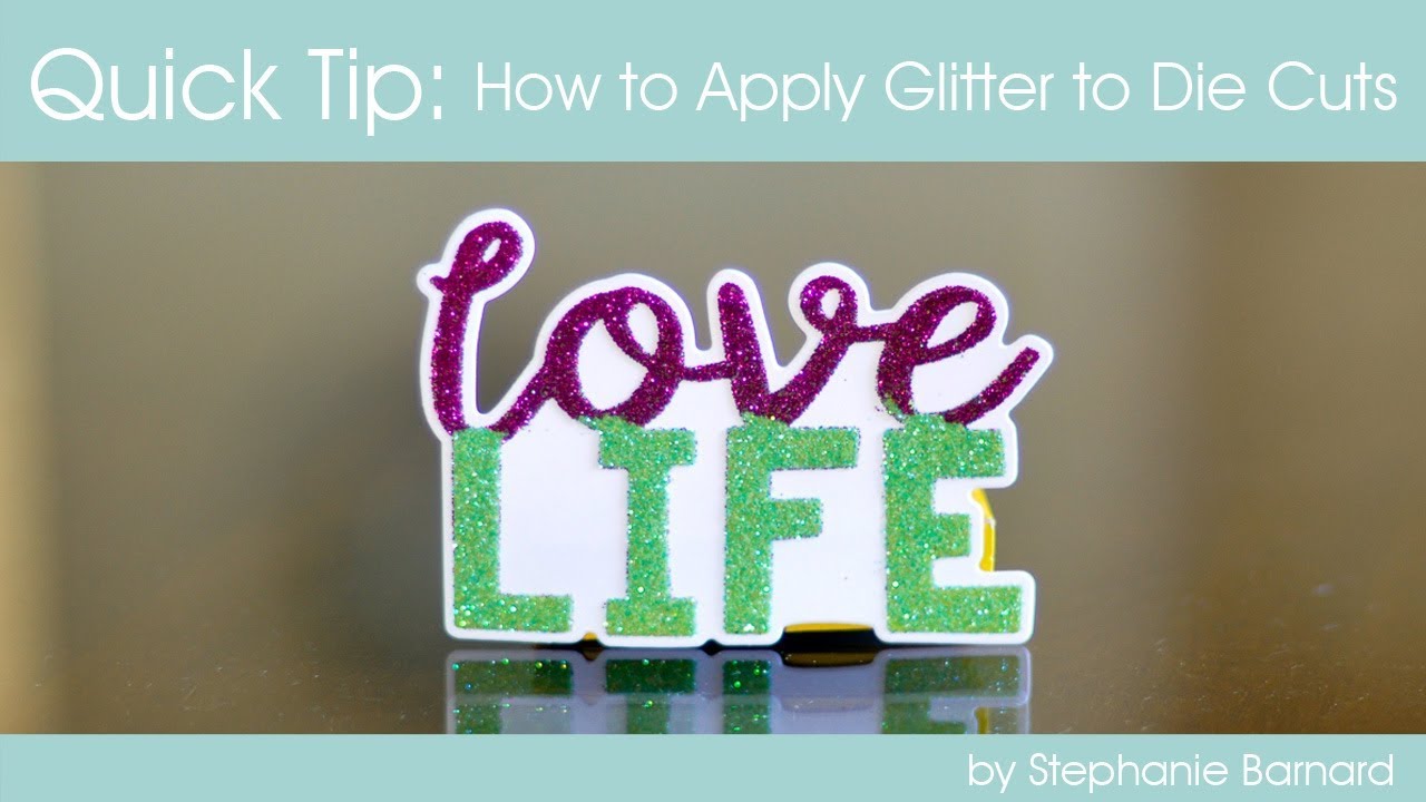 Quick Tip: How to Apply Glitter to Die Cuts by The Stamps of Life - YouTube