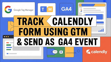 How to Track Calendly Form Submissions with GTM & Send as GA4 Event | Step-by-Step Guide