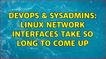 DevOps & SysAdmins: Linux network interfaces take so long to come up (3 Solutions!!)