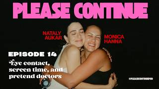 Get off your phones! | Please Continue episode 14 w/ Nataly Aukar & Monica Hanna