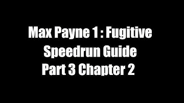 Max Payne 1 Fugitive Speedrun Guide : Part 3 Chapter 2