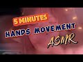 5 minutes hands movement ASMR with satisfying and relaxing mouth sound