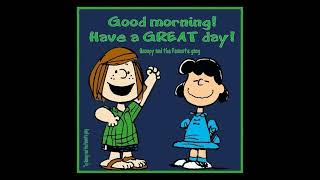 Good Morning! Have a Great Day! Snoopy and the Peanuts Gang