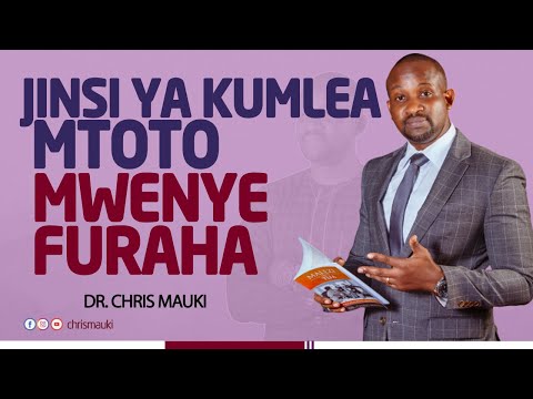 Video: Jinsi Ya Kulea Mtoto Aliyefanikiwa Na Mwenye Furaha