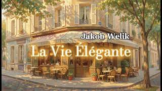 La Vie Élégante  - Jakob Welik (Cover)