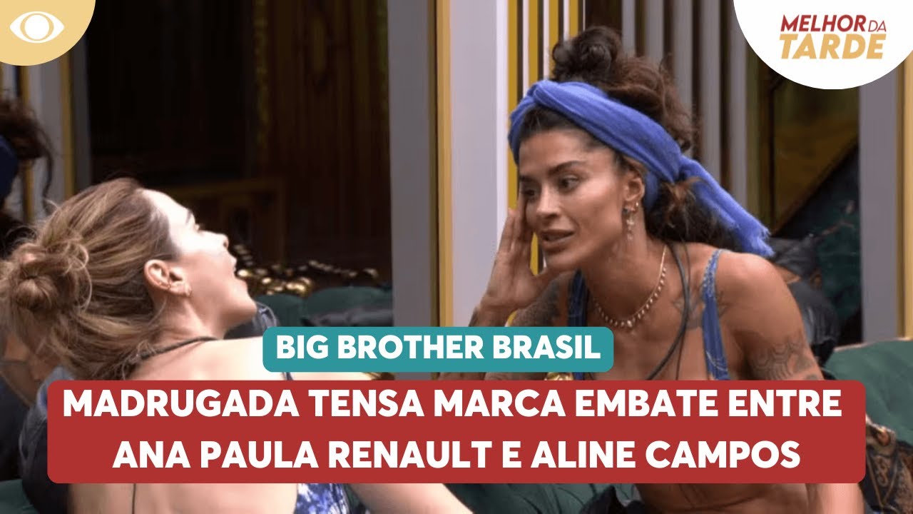 Madrugada tensa marca embate entre Ana Paula Renault e Aline Campos | Melhor da Tarde