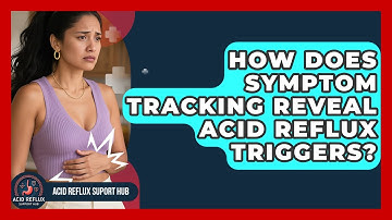 How Does Symptom Tracking Reveal Acid Reflux Triggers? - Acid Reflux Support Hub