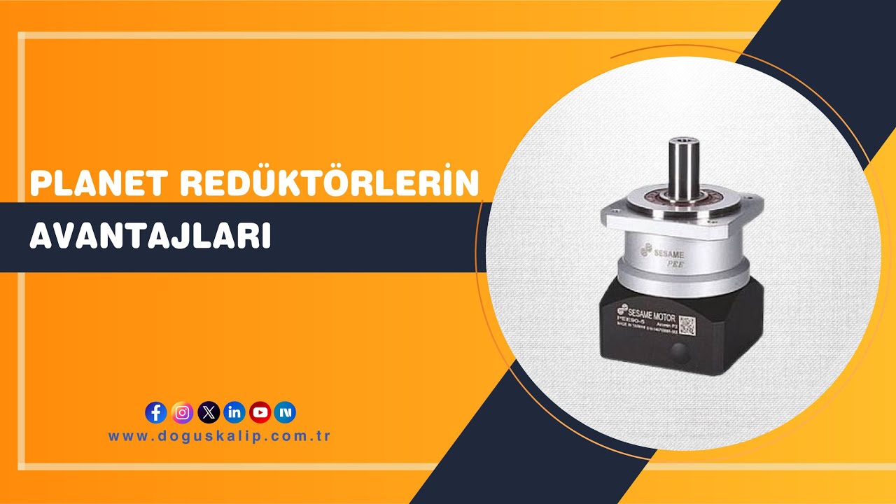 Planet Redüktörlerin Avantajları