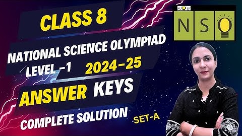 Class 8 NSO (2024) Answer Key |NSO Level 1 | SET A| Complete Solution | SOF 2024 |Science Olympiad