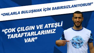 Belhanda Çok Çılgın Ve Taraftarlarımız Var. Onlarla Buluşmak Için Sabırsızlanıyorum