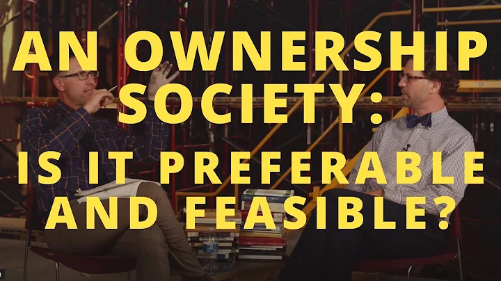 The Ownership Society: Is it Preferable and Feasib...