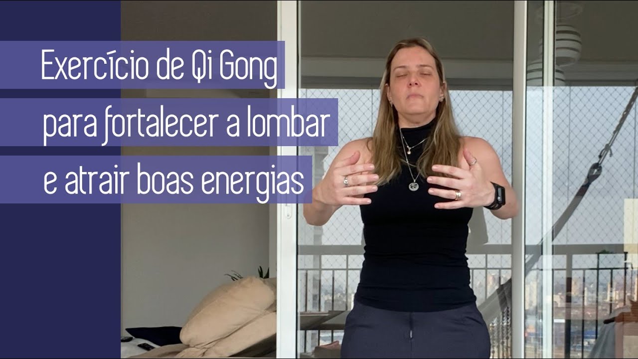 Exercídio de Qi Gong para fortalecer a lombar e atrair boas energias