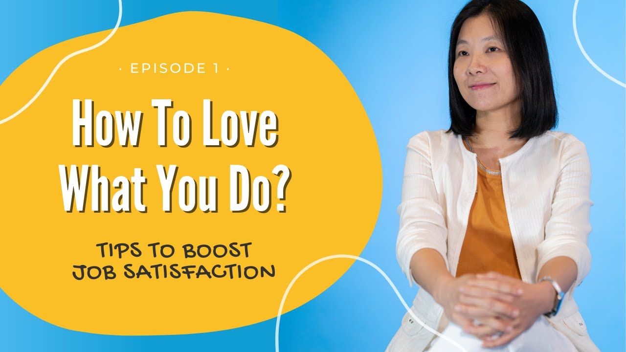 How to Love what you Do? - Tips to Boost Job Satisfaction EP. 1