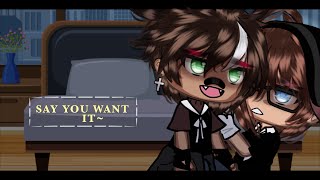 Say You Want It Gay Glmm Bl Glmm Gay Gacha Life