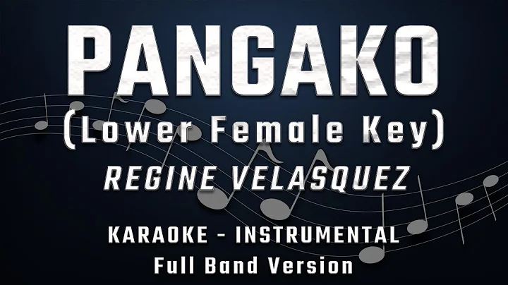 PANGAKO - LOWER FEMALE KEY - FULL BAND KARAOKE - INSTRUMENTAL - REGINE VELASQUEZ