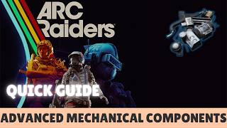 ARC RAIDERS - Where To Find Advanced Mechanical Components (Easy Guide & Tips) Details