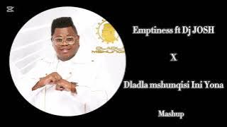 Emptiness ft. DJ JOSH X Dladla mshunqisi Ini Yona (Tiktok mashup) 2025 Dj Jakes
