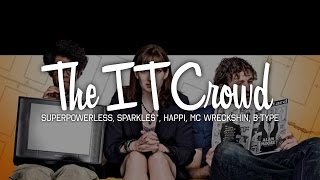 Superpowerless - The IT Crowd (Ft. Sparkles*, MC Wreckshin, B-TYPE & Happi)