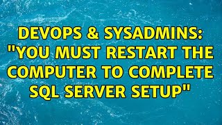 Celebrity DevOps & SysAdmins: "You must restart the computer to complete SQL Server Setup" (2 Solutions!!) Net Worth
