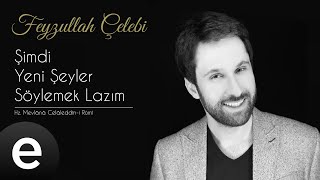 Feyzullah Çelebi - Şimdi Yeni Şeyler Söylemek Lazım - Official Audio