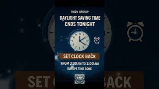 Daylight Saving Time Ends Tonight – Europe Time Zone ⏰ | KSD’s GROUP Reminder