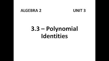 Algebra 2 - 3.3 Polynomial Identities