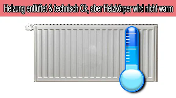 Warum wird die Heizung nicht warm trotz Entlüften?