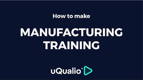 Enhance Manufacturing Training with uQualio Video4Learning | Transform Your Workflow!