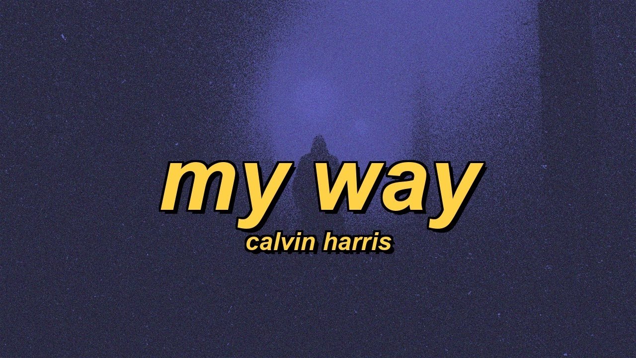 Calvin Harris - My Way (slowed + reverb + lyrics)