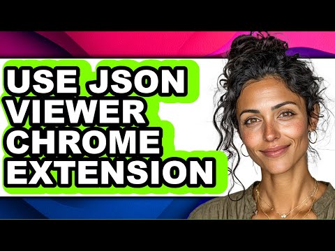 How to Use Json Viewer Chrome Extension (updated)