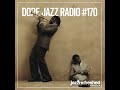 DOPE JAZZ RADIO 170 Ife Ogunjobi Rob Mullarkey Black Milk DoomCannon Ft Lizzie Berchie mp3