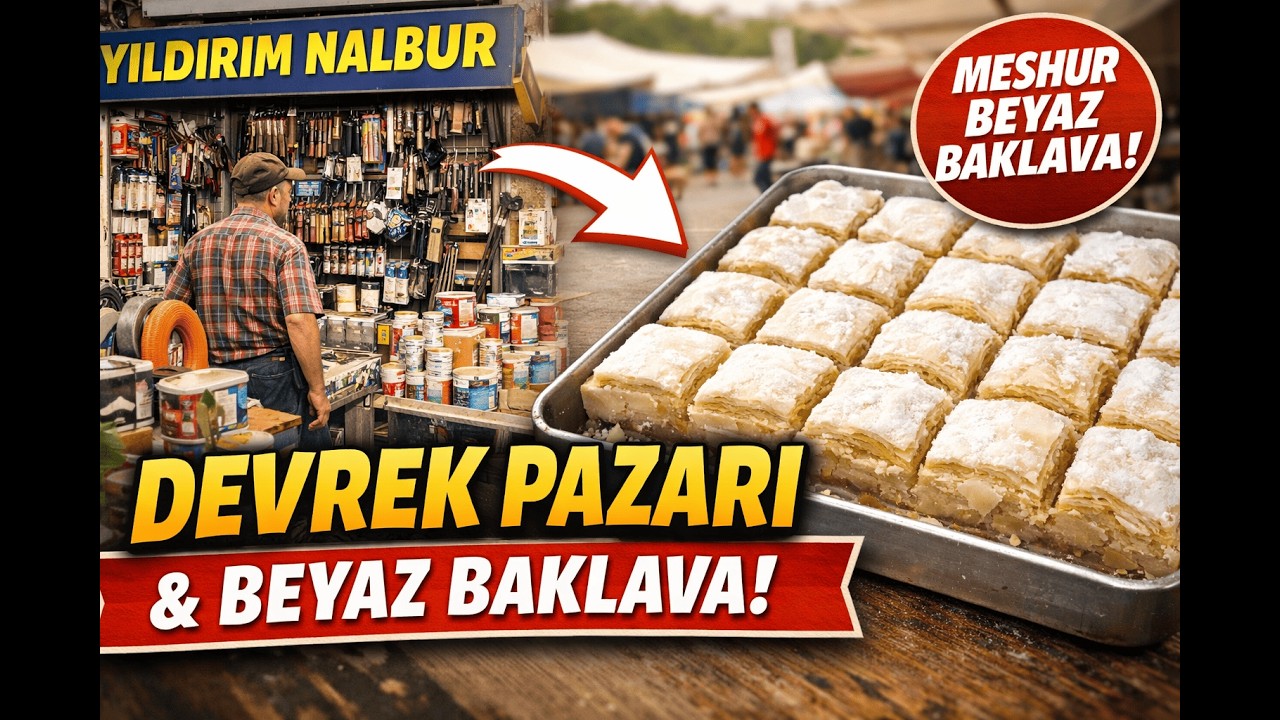 Zonguldak Devrek Pazarı & Meşhur Beyaz Baklava | Yıldırım Nalbur Sohbeti
