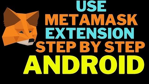 How to Install Metamask Extension on Android - metamask Chrome extension