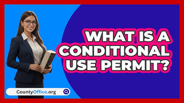 What Is a Conditional Use Permit?