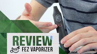 Fez Vaporizer: Smoke Cartel Review #28