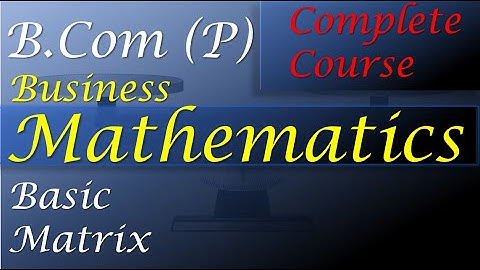 Matrices & Determinants | B. Com (P/H) | Delhi University | SOL | IGNOU | NON-College
