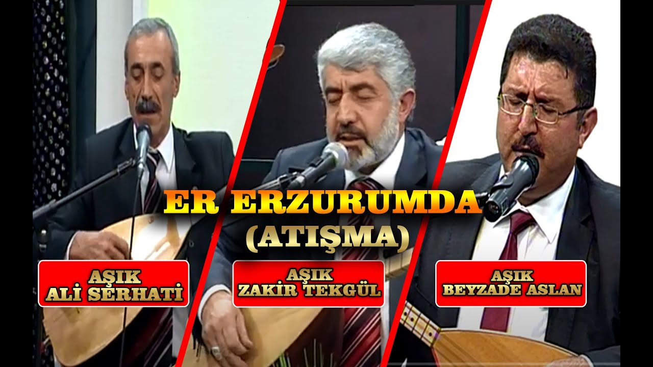 Aşık Beyzade Aslan-Aşık Zakir Tekgül-Aşık Ali Serhati#MUHTEŞEMATIŞMA$ER#ERZURUM DA#