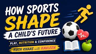 How Sports Shape a Childโs Future | Play, Nutrition & Confidence | Sugandha Bhandari with Kavleen