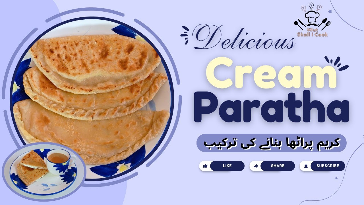 Yummy Cream Paratha Recipe by What Shall I Cook Home Chef
