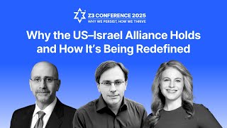 Why the U.S.–Israel Alliance Holds and How It’s Being Redefined—Z3 Conference 2025