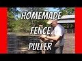 How to Pull Fence: Homemade Help