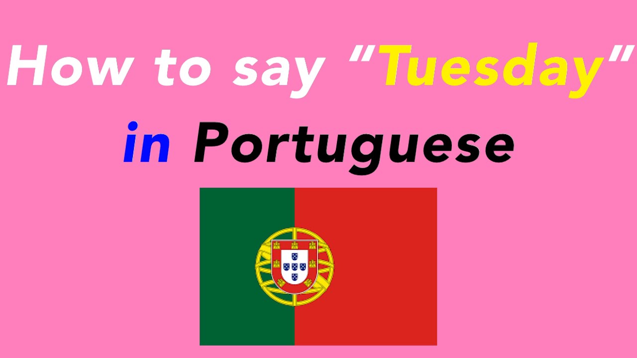 TUESDAY in Portuguese Translation