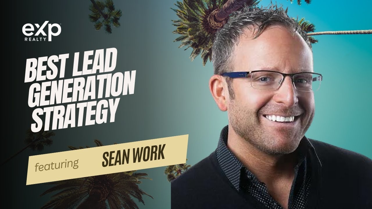 Best Real Estate Lead Generation Strategy with Sean Work (Expert Tips)