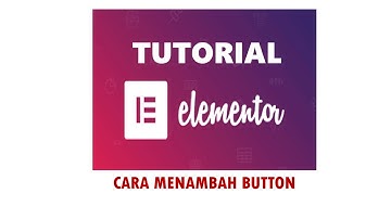 TUTORIAL ELEMENTOR - CARA MENAMBAHKAN BUTTON