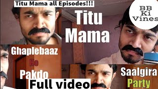 TITU MAMA All Episodes| BB Ki Vines #TituMama #BBkivines #compilation